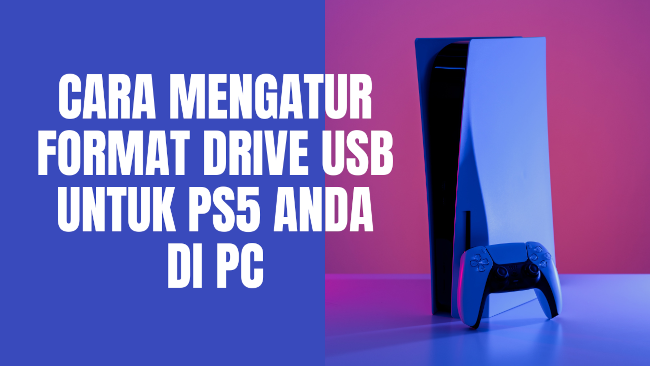 Cara mengatur format drive USB untuk PS5 Anda di PC