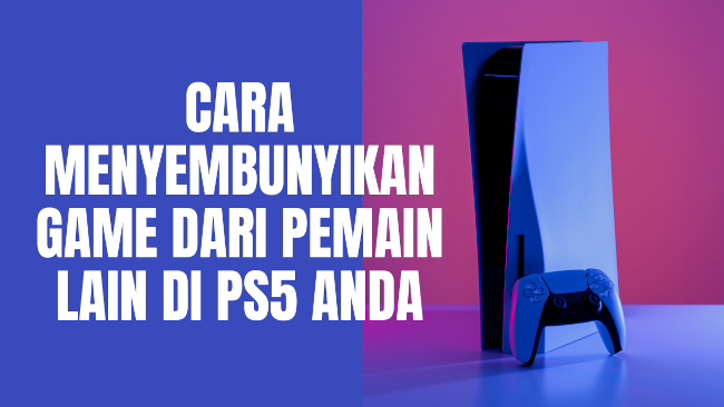 Cara menyembunyikan game dari pemain lain di PS5 Anda