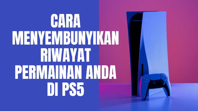 Cara menyembunyikan riwayat permainan Anda di PS5